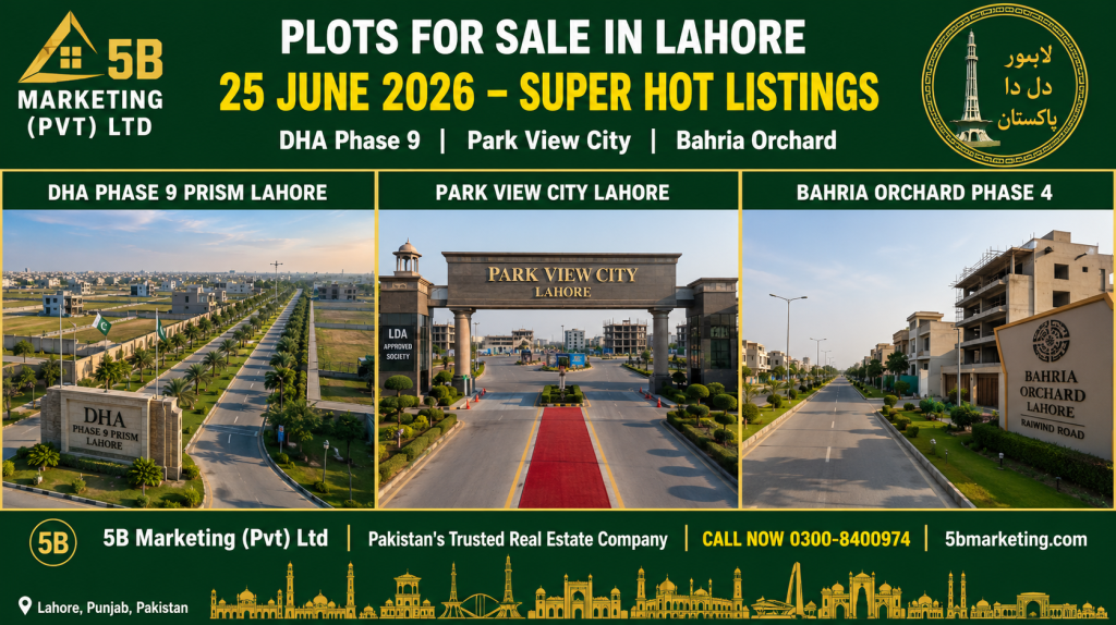 Plots for sale in Lahore June 25 2026 super hot listings – DHA Phase 9 Prism Park View City and Bahria Orchard Phase 4 by 5B Marketing 0300-8400974