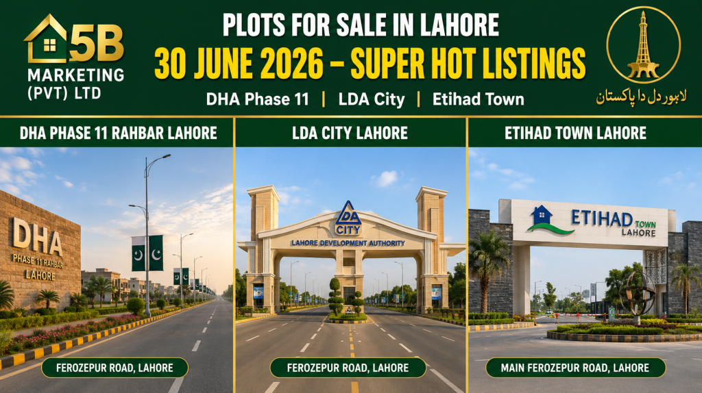 Plots for sale in Lahore June 30 2026 super hot listings – DHA Phase 11 Rahbar LDA City and Etihad Town by 5B Marketing Pvt Ltd 0300-8400974