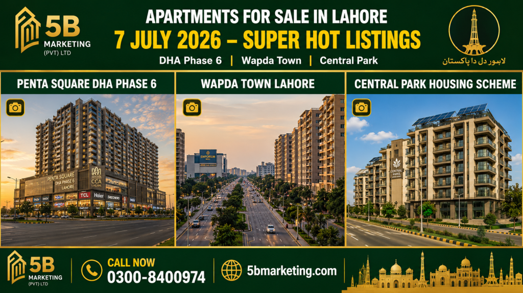 Apartments for sale in Lahore July 7 2026 super hot listings – Penta Square DHA Phase 6 Wapda Town and Central Park Housing Scheme by 5B Marketing 0300-8400974